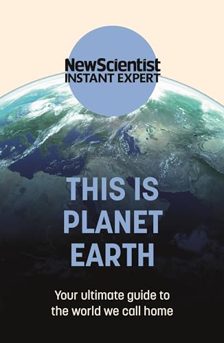 This is Planet Earth: Your ultimate guide to the world we call home (New Scientist Instant Expert) von JOHN MURRAY PUBLISHERS LTD