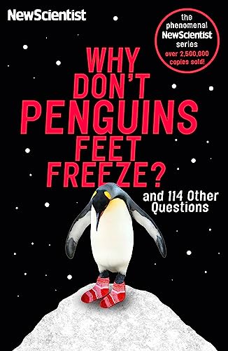 Why Don't Penguins' Feet Freeze?: And 114 Other Questions Why Don't Penguins' Feet Freeze?: And 114 Other Questions