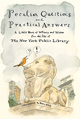 Peculiar Questions and Practical Answers: A Little Book of Whimsy and Wisdom from the Files of the New York Public Library