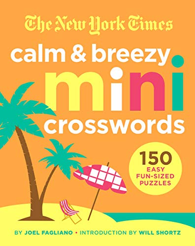 New York Times Calm and Breezy Mini Crosswords: 150 Easy Fun-Sized Puzzles