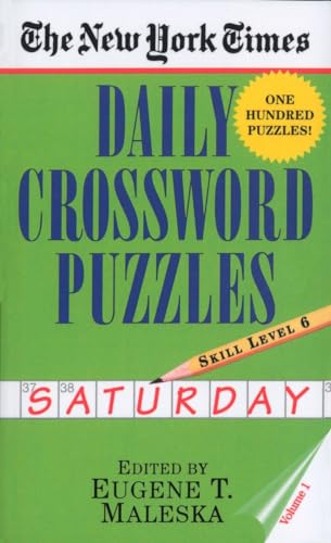 The New York Times Daily Crossword Puzzles: Saturday, Volume 1: Skill Level 6 The New York Times Daily Crossword Puzzles: Saturday, Volume 1: Skill Level 6