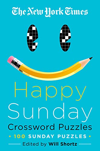 The New York Times Happy Sunday Crossword Puzzles: 100 Sunday Puzzles The New York Times Happy Sunday Crossword Puzzles: 100 Sunday Puzzles