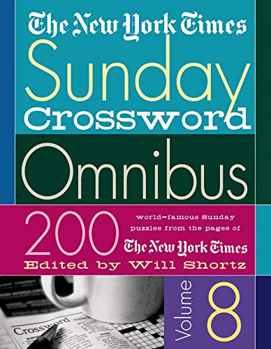 The New York Times Sunday Crossword Omnibus: 200 World-Famous Sunday Puzzles from the Pages of the New York Times (New York Times Sunday Crosswords Omnibus, Band 8)
