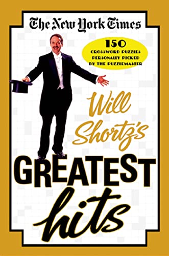 The New York Times Will Shortz's Greatest Hits: 150 Crossword Puzzles Personally Picked by the Puzzlemaster The New York Times Will Shortz's Greatest Hits: 150 Crossword Puzzles Personally Picked by the Puzzlemaster