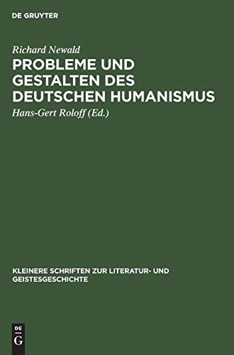 Probleme und Gestalten des deutschen Humanismus: Studien (Kleinere Schriften zur Literatur- und Geistesgeschichte)