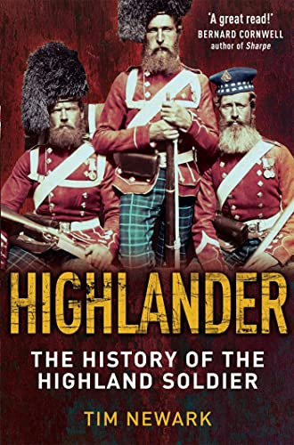 Highlander: The History of The Legendary Highland Soldier von Constable