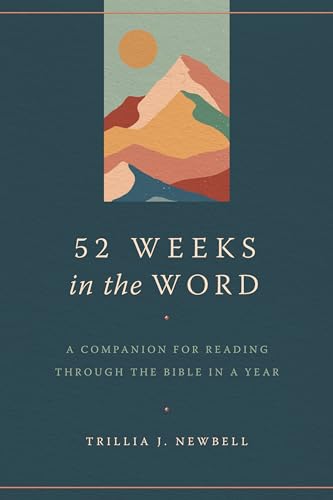 52 Weeks in the Word: A Companion for Reading Through the Bible in a Year von Moody Publishers