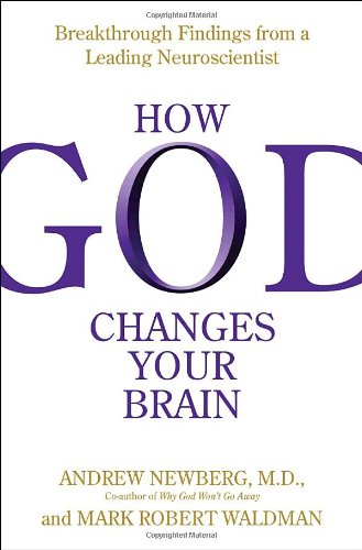 How God Changes Your Brain: Breakthrough Findings from a Leading Neuroscientist