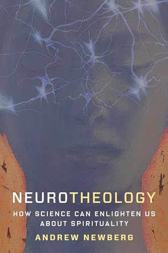 Neurotheology: How Science Can Enlighten Us About Spirituality von Columbia University Press