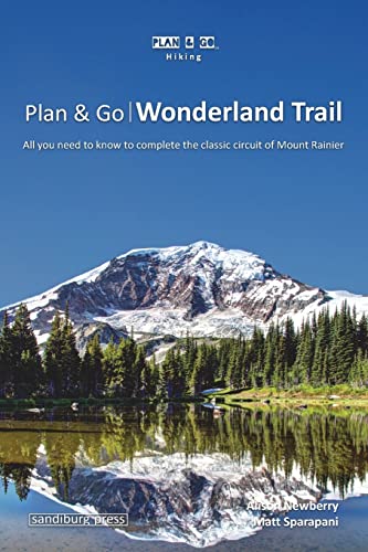 Plan & Go | Wonderland Trail: All you need to know to complete the classic circuit of Mount Rainier (Plan & Go Hiking)
