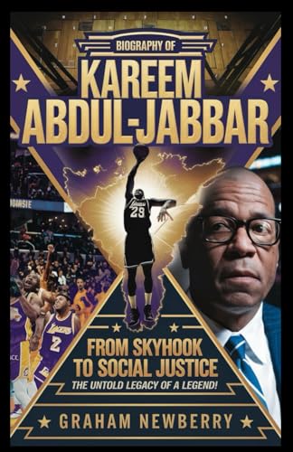 Biography of KAREEM ABDUL-JABBAR: From Skyhook to Social Justice: The Untold Legacy of a Legend Biography of KAREEM ABDUL-JABBAR: From Skyhook to Social Justice: The Untold Legacy of a Legend von Independently published