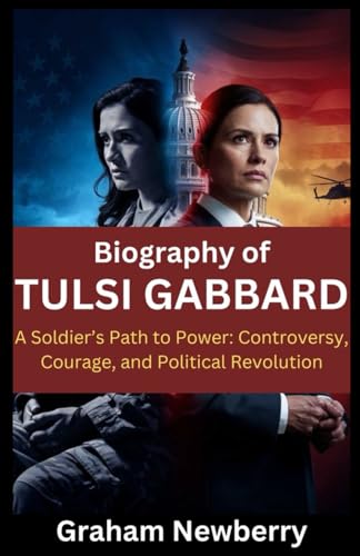 Biography of Tulsi Gabbard: A Soldier’s Path to Power: Controversy, Courage, and Political Revolution Biography of Tulsi Gabbard: A Soldier’s Path to Power: Controversy, Courage, and Political Revolution von Independently published