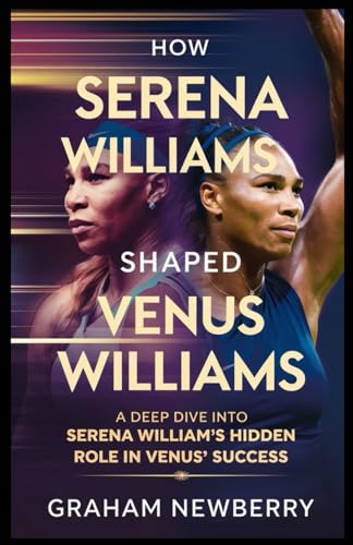 HOW SERENA WILLIAMS SHAPED VENUS WILLIAMS: A Deep Dive into Serena’s Hidden Role in Venus’ Success HOW SERENA WILLIAMS SHAPED VENUS WILLIAMS: A Deep Dive into Serena’s Hidden Role in Venus’ Success von Independently published