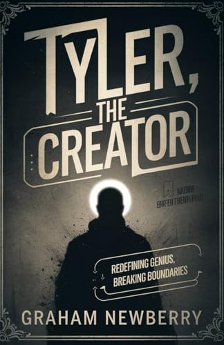 The Biography Of Tyler the Creator: Tyler, the Creator: Redefining Genius, Breaking Boundaries von Independently published