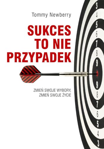 Sukces to nie przypadek: Zmień swoje wybory, zmień swoje życie von Bernardinum