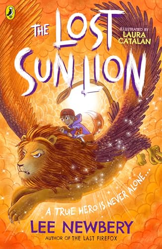 The Lost Sunlion: A magical adventure for ages 8-12 (The Last Firefox, 3) von Puffin