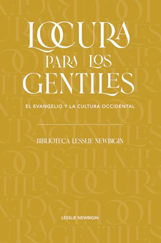 Locura para los gentiles: El evangelio y la cultura occidental (Biblioteca Lesslie Newbigin) von Proyecto Nehemías