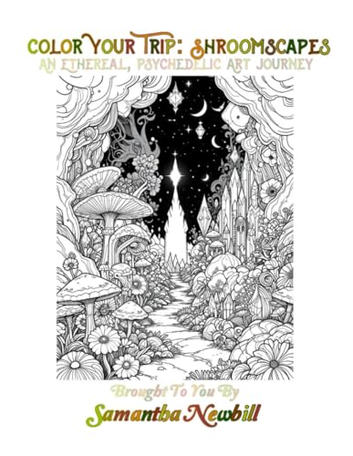 Color Your Trip: Shroomscapes: An Ethereal and Psychedelic Art Journey (Color Your Trip: An Ethereal and Psychedelic Art Journey) von Independent