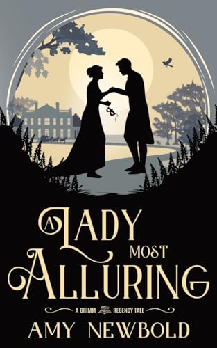 A Lady Most Alluring: A Grimm Regency Tale von Grandeur Peak Publishing