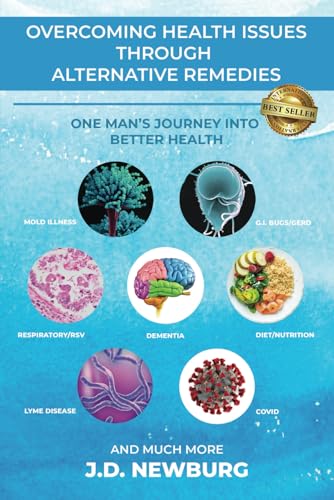 Overcoming Health Issues Through Alternative Remedies: One Man’s Journey Into Better Health von Best Seller Publishing, LLC