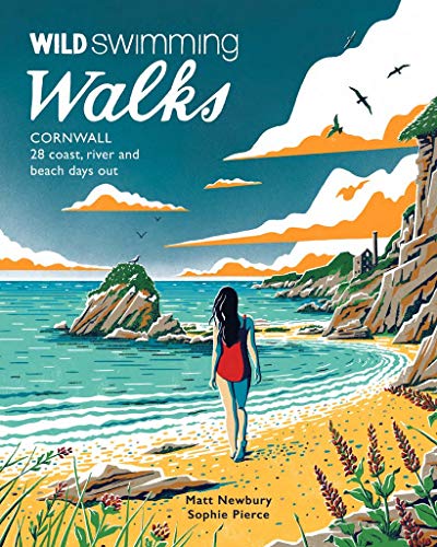 Wild Swimming Walks Cornwall: 28 Coast, River and Beach Days Out von Wild Things Publishing