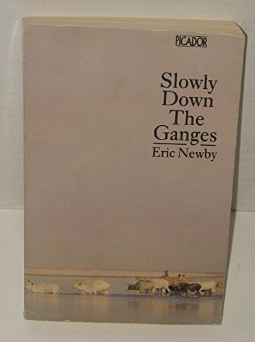 Slowly Down the Ganges (Picador Books)