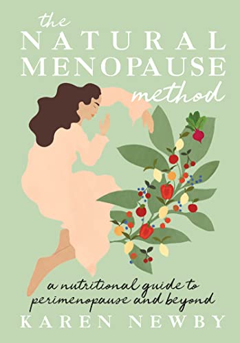 The Natural Menopause Method: The women’s health self-help guide to managing the menopause