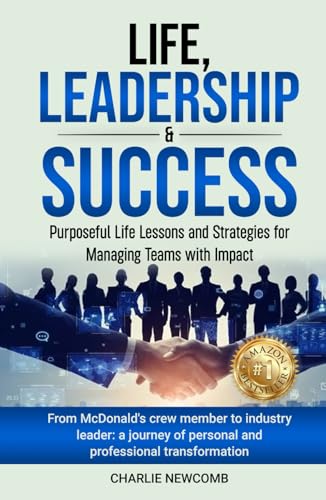 Life, Leadership & Success: Purposeful Life Lessons and Strategies for Managing Teams with Impact von Authors On Mission