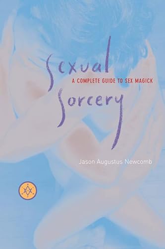 Sexual Sorcery: A Complete Guide to Sex Magick von Weiser Books