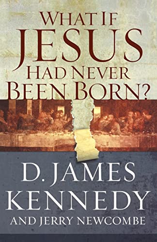 What If Jesus Had Never Been Born?: The Positive Impact of Christianity in History von Thomas Nelson