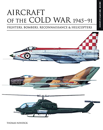Aircraft of the Cold War 1945-91: Fighters, Bombers, Reconnaissance & Helicopters (Identification Guide)