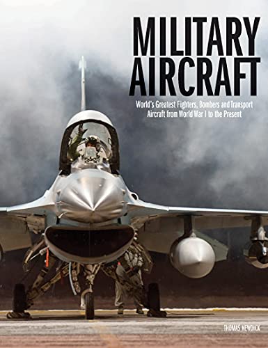 Military Aircraft: World's Greatest Fighters, Bombers and Transport Aircraft from World War I to the Present von Amber Books