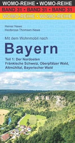 Mit dem Wohnmobil nach Bayern: Teil 1: Der Nordosten (Womo-Reihe, Band 31) von Womo