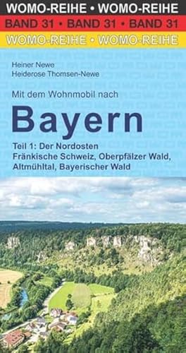 Mit dem Wohnmobil nach Bayern: Teil 1: Der Nordosten (Womo-Reihe, Band 31)