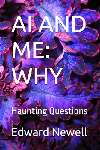 AI AND ME: WHY: Haunting Questions von Independently published