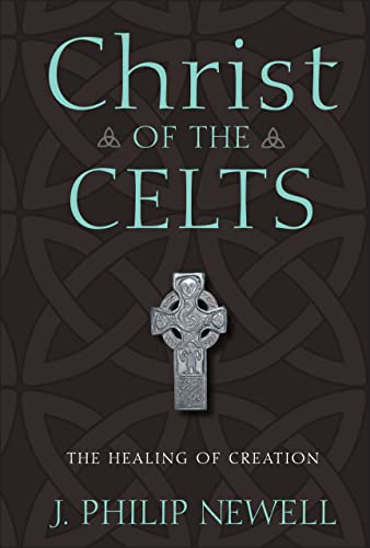 Christ of the Celts: The Healing of Creation von JOSSEY-BASS