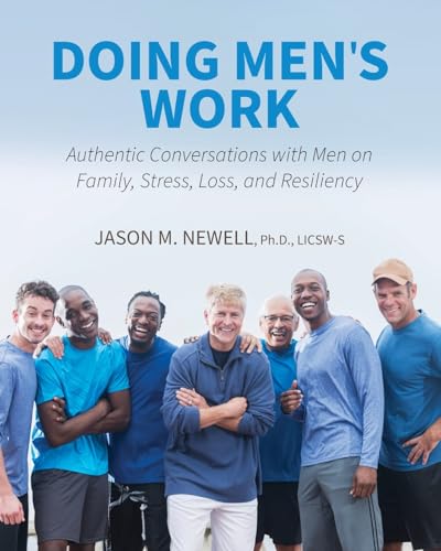 Doing Men's Work: Authentic Conversations with Men on Family, Stress, Loss, and Resiliency von Cognella Academic Publishing