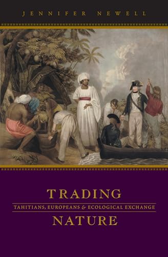 Trading Nature: Tahitians, Europeans, and Ecological Exchange von University of Hawaii Press