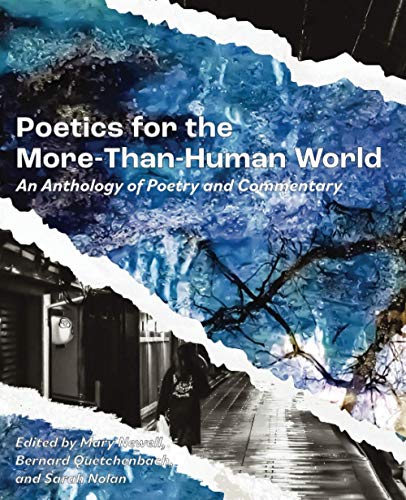 Poetics for the More-than-Human World: An Anthology of Poetry and Commentary: An Anthology of Poetry & Commentary