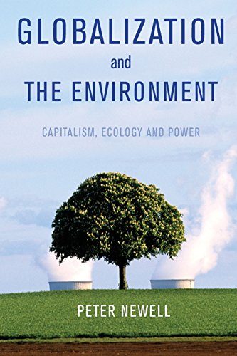 Globalization and the Environment: Capitalism, Ecology & Power: Capitalism, Ecology and Power von Polity