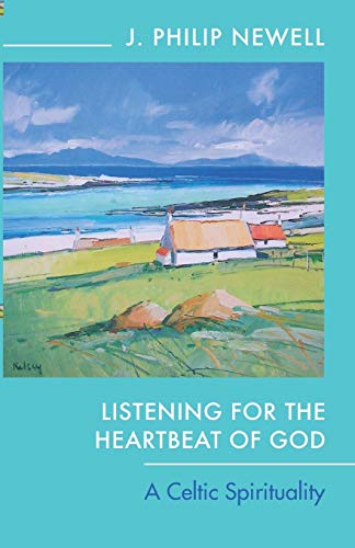 Listening for the Heartbeat of God: A Celtic Spirituality von SPCK Publishing