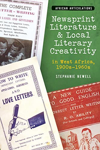 Newsprint Literature and Local Literary Creativity in West Africa, 1900s-1960s (African Articulations) von James Currey