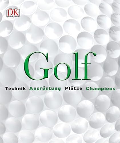 Golf: Technik, Ausrüstung, Plätze, Champions