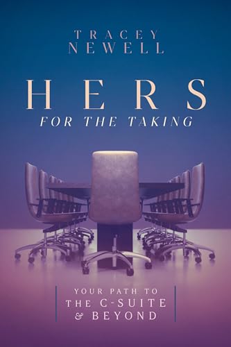 Hers for the Taking: Your Path to the C-Suite & Beyond von Advantage Media Group
