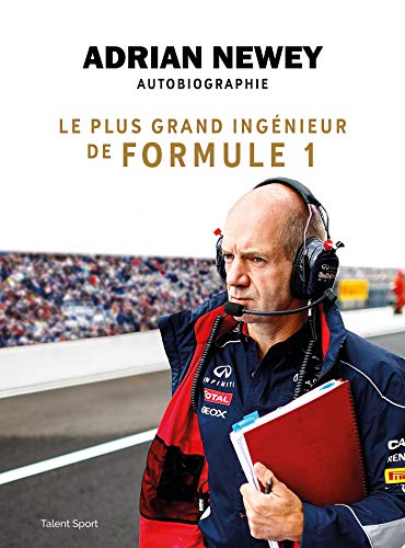 Adrian Newey, autobiographie: Le plus grand ingénieur de Formule 1