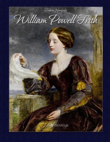 William Powell Frith: 85 Paintings von CreateSpace Independent Publishing Platform