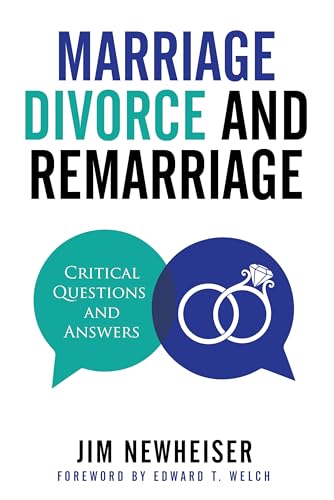 Marriage, Divorce, And Remarriage: Critical Questions and Answers
