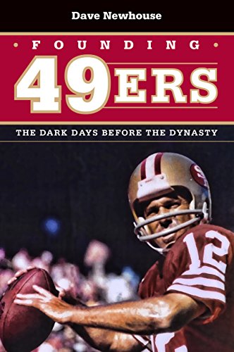 Founding 49ers: The Dark Days Before the Dynasty von Kent State University Press