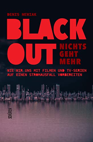 Blackout – nichts geht mehr: Wie wir uns mit Filmen und TV-Serien auf einen Stromausfall vorbereiten können von Schüren Verlag GmbH