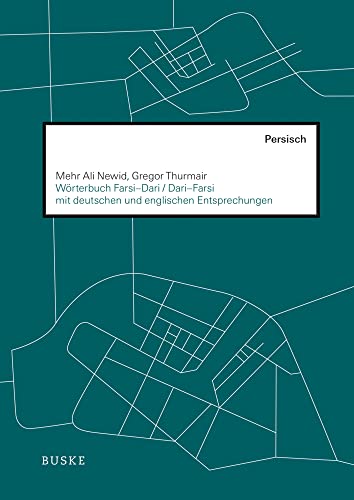 Wörterbuch Farsi–Dari / Dari–Farsi mit deutschen und englischen Entsprechungen
